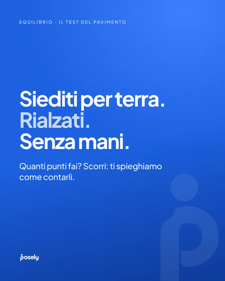 Equilibrio · il test del pavimento. Siediti per terra. Rialzati. Senza mani. Quanti punti fai? Scorri: ti spieghiamo come contarli.